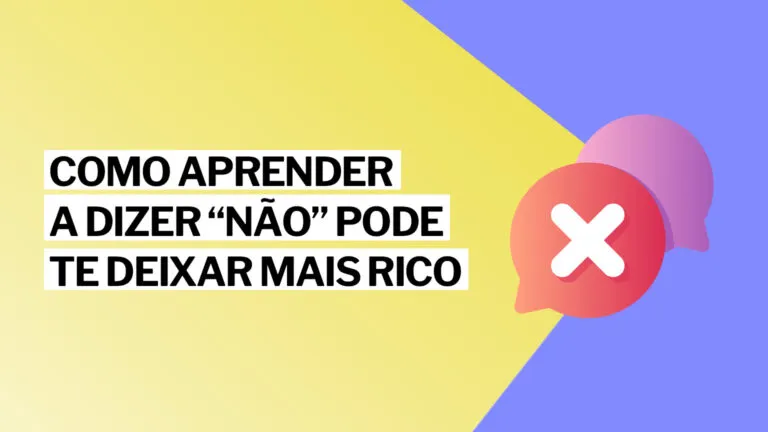 Como aprender a dizer “não” pode te deixar mais rico