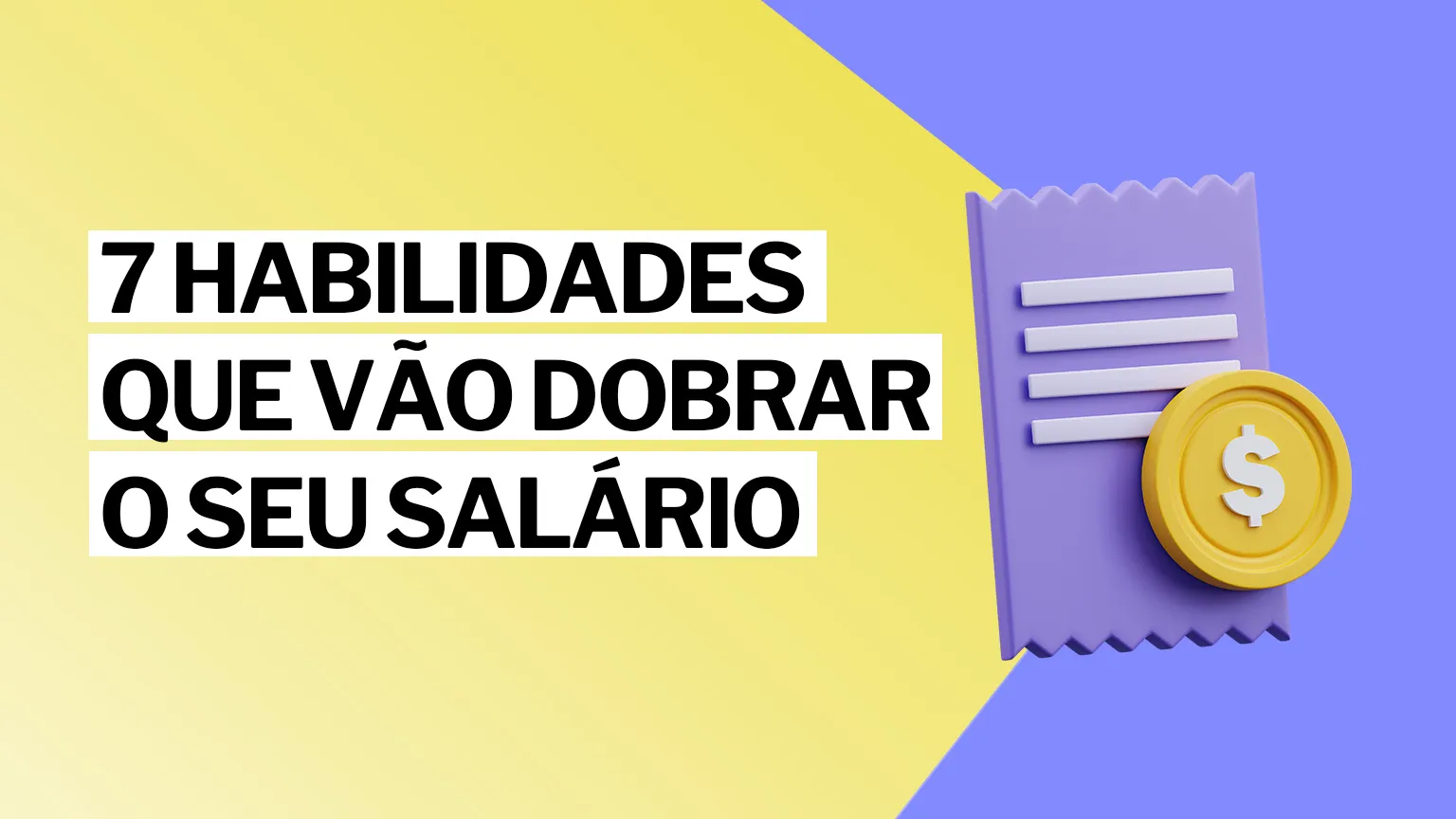 7 habilidades que vão dobrar o seu salário