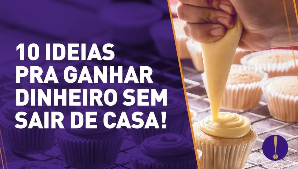 Como ganhar dinheiro em casa: 10 ideias geniais