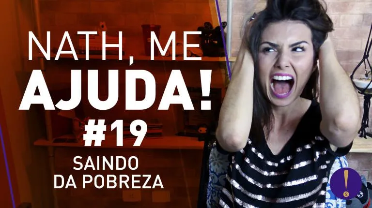 NATH ME AJUDA #19 | Especial saindo da pobreza