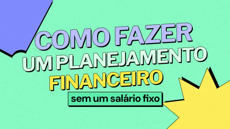 ⁠Como fazer um planejamento financeiro sem salário fixo?