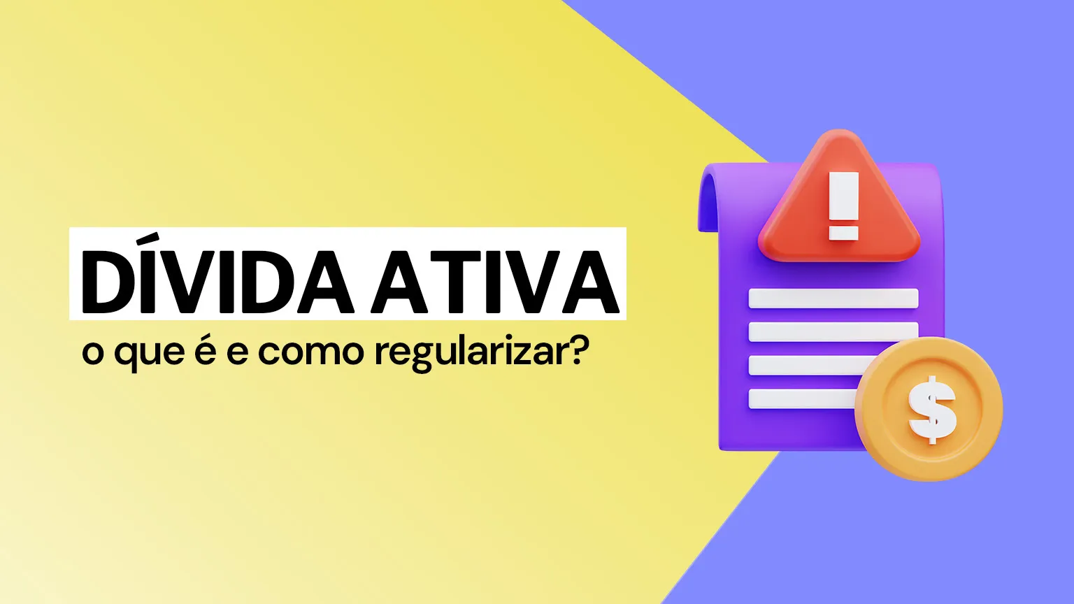 Dívida ativa: o que é e como regularizar a sua situação?