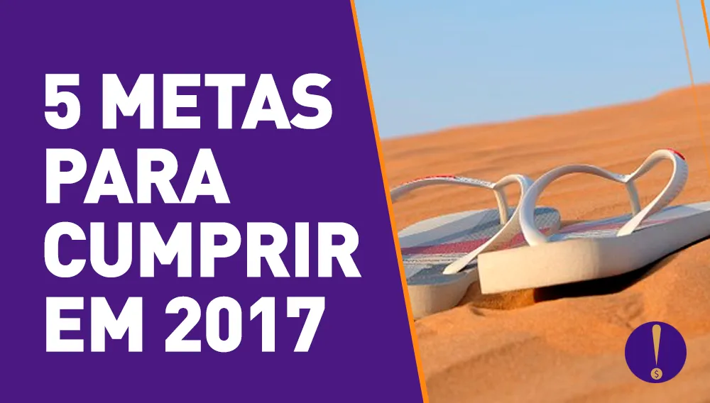 5 METAS PRA COLOCAR EM PRÁTICA EM 2017