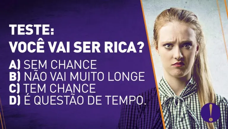 TESTE PARA AS MENINAS: VOCÊ VAI SER RICA?