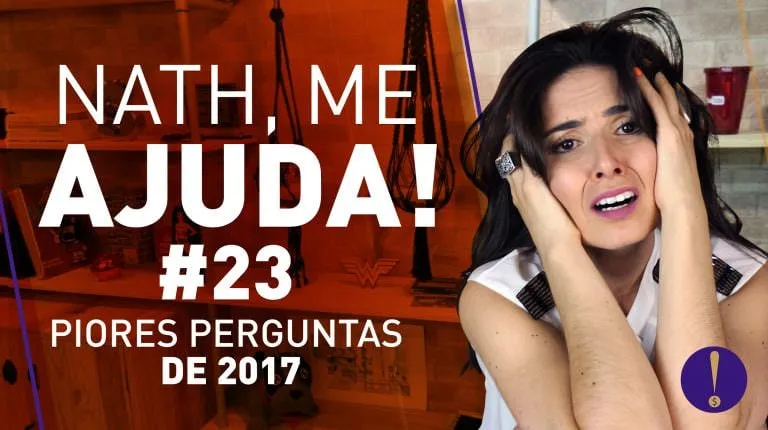 NATH ME AJUDA! ELES ME DEIXARAM LOUCA EM 2017! | Piores perguntas do ano