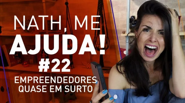 NATH ME AJUDA #22 EMPREENDEDORES QUASE EM SURTO! A sua dúvida pode estar aqui.