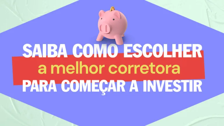 Saiba como escolher a melhor corretora para começar a investir