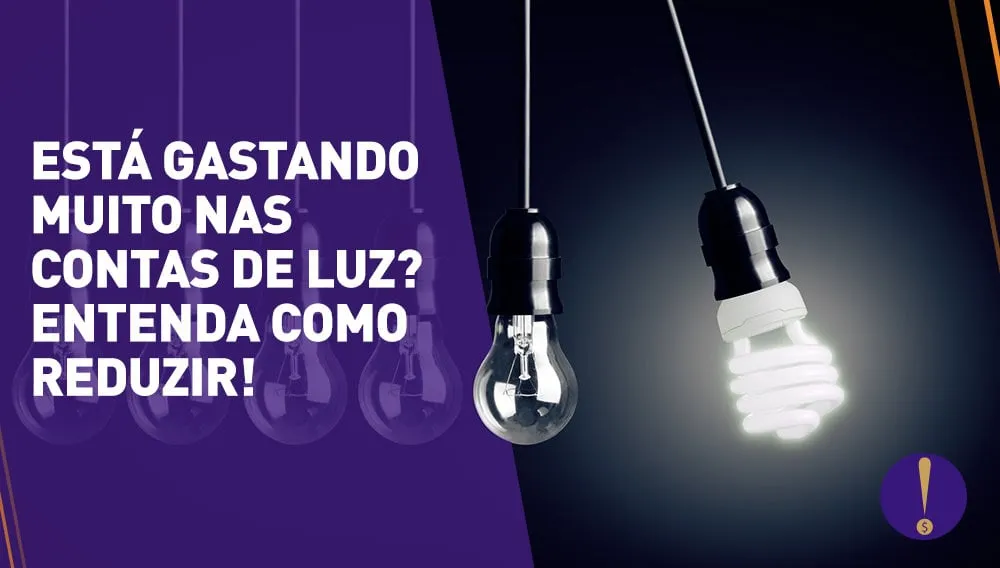 Está gastando muito nas contas de Luz? Saiba como reduzir!