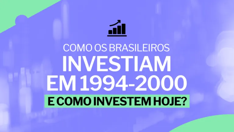 Como os brasileiros investiam em 1994-2000 e como investem hoje: uma comparação de eras