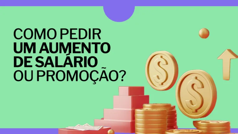 Como pedir um aumento de salário ou promoção?