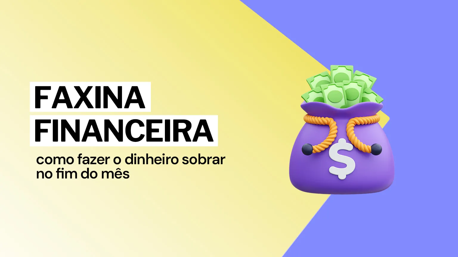 Faxina financeira: como fazer o dinheiro sobrar no fim do mês