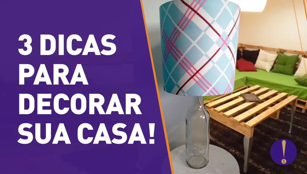 3 dicas para você colocar a mão na massa e decorar sua casa