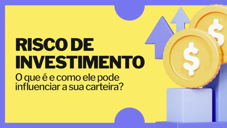 Risco de investimento: o que é e como ele pode influenciar a sua carteira?