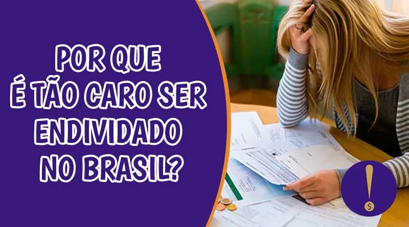 Por que é tão caro ser endividado no Brasil?