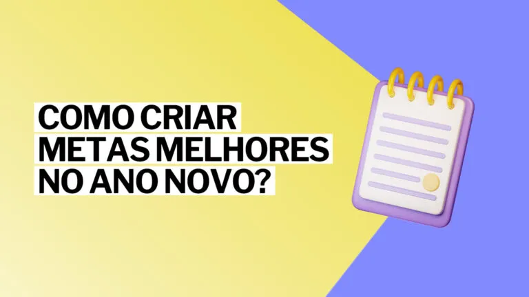 Como criar metas melhores no ano novo?