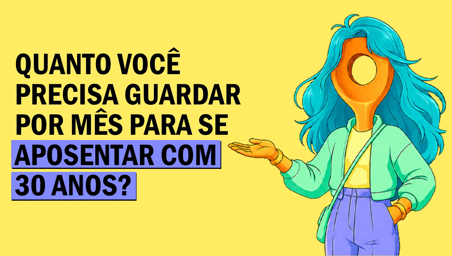 Quanto você precisa guardar por mês para se aposentar com 30 anos?